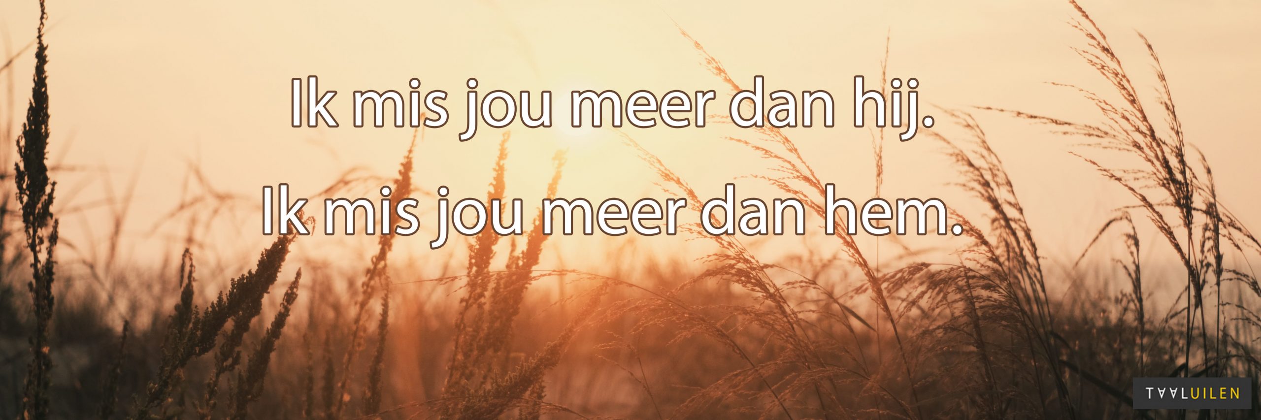 dan hem, dan mij